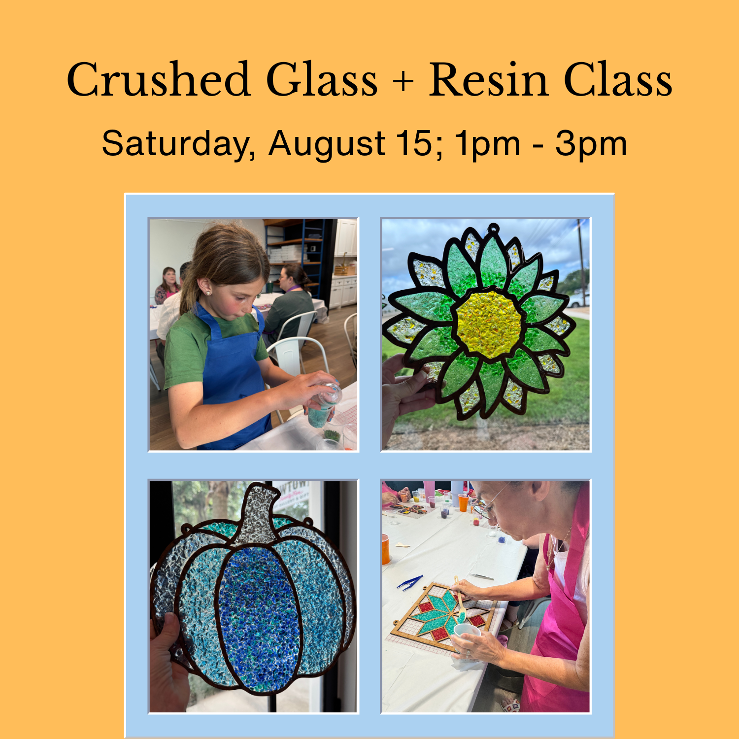 AUGUST: Crushed Glass and Resin Class  - Saturday, August 15 ; 1pm - 3pm